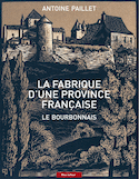 Fabrique d'une province française (La)